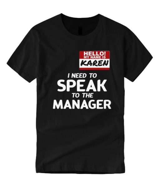 I Need To Speak To The Manager smooth T shirt