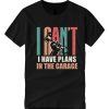 I can't I Have Plans In The Garages Retro smooth T Shirt