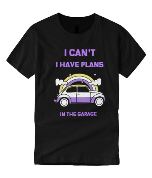 I can't I have plans in the Garage Cute smooth T Shirt