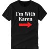I'm With Karen smooth T shirt