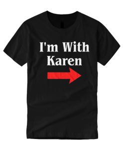 I'm With Karen smooth T shirt