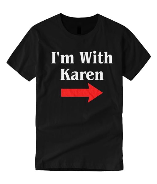 I'm With Karen smooth T shirt