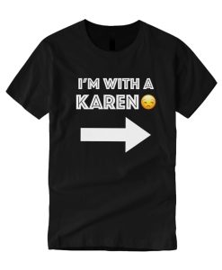 I'm with a Karen smooth T shirt