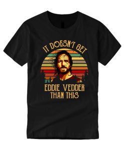 It doesn't get Eddie Vedder than this smooth T Shirt