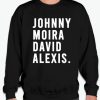 Johnny Moira David Alexis smooth Sweatshirt