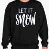 Let It Snow - Christmas smooth Sweatshirt