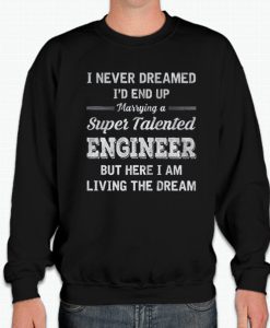 Marrying a Super Talented Engineer smooth Sweatshirt