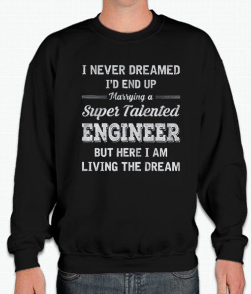 Marrying a Super Talented Engineer smooth Sweatshirt