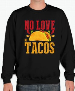 No Love No Taco - Food smooth Sweatshirt