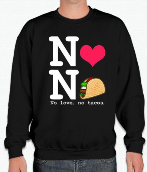 No Love No Tacos Unisex smooth Sweatshirt