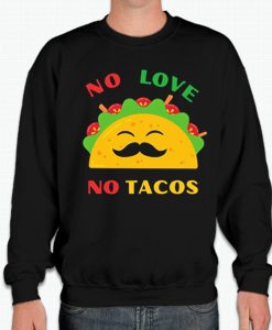 No Love No Tacos smooth Sweatshirt