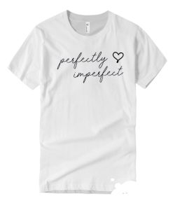 Perfectly Imperfect smooth T Shirt