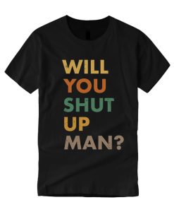 Retro Will You Shut Up Man Trump Biden smooth T Shirt