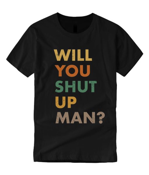 Retro Will You Shut Up Man Trump Biden smooth T Shirt