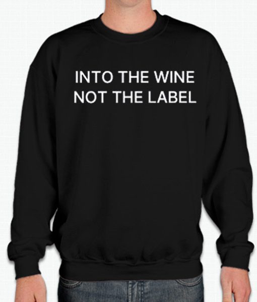 Schitt's Creek - Into the Wine Not the Label smooth Sweatshirt