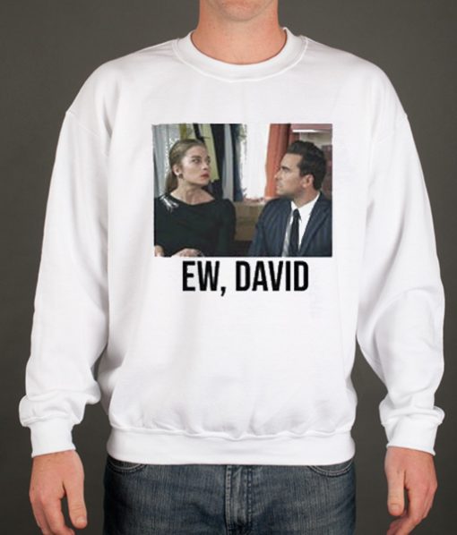 Schitt’s Creek - Ew, David smooth Sweatshirt