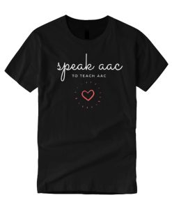 Speak AAC to Teach AAC - Black smooth T Shirt