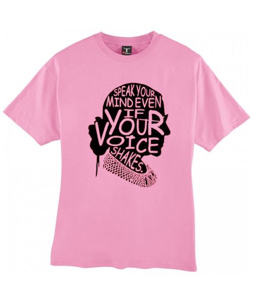 Speak Your Mind Even If Your Voice Shakes - Notorious RBG smooth T Shirt