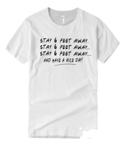 Stay 6 ft away - Social Distancing smooth T Shirt
