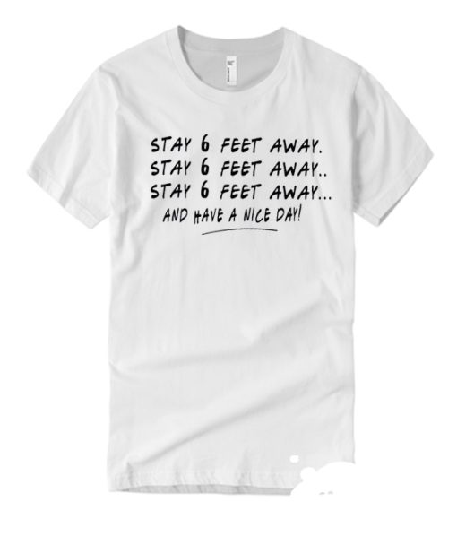 Stay 6 ft away - Social Distancing smooth T Shirt