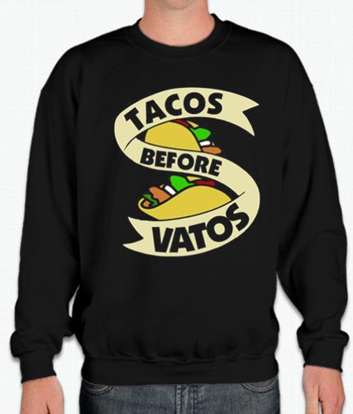 Tacos Before Vatos smooth Sweatshirt