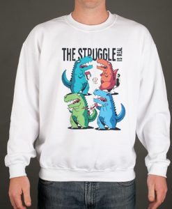 The Struggle is Real Funny smooth Sweatshirt