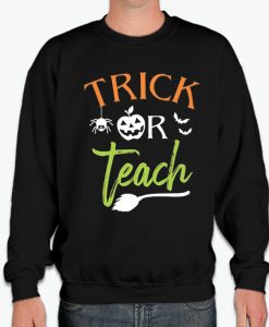 Trick Or Teach Halloween Funny smooth Sweatshirt