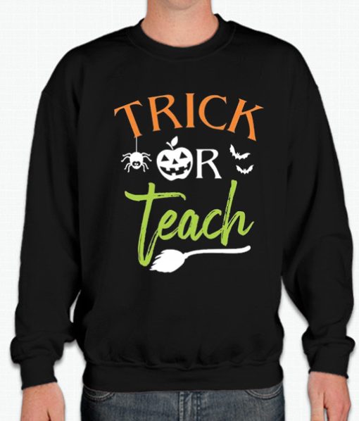 Trick Or Teach Halloween Funny smooth Sweatshirt