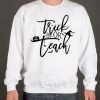 Trick Or Teach Halloween White smooth Sweatshirt