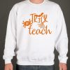 Trick or Teach Teacher's Halloween smooth Sweatshirt