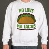 Vintage No Love No Tacos smooth Sweatshirt