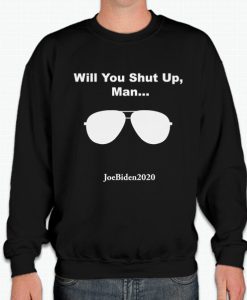 Will You Shut Up, Man - 2020 Debate Line smooth Sweatshirt