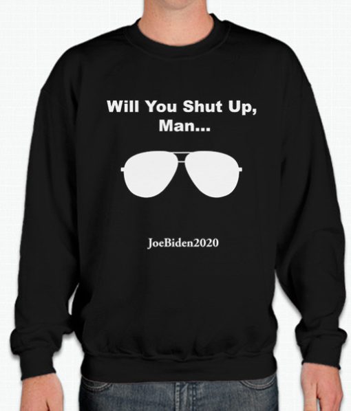 Will You Shut Up, Man - 2020 Debate Line smooth Sweatshirt
