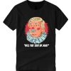 Will You Shut Up Man Donald Trump smooth T Shirt