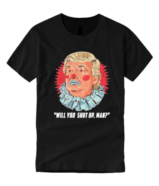 Will You Shut Up Man Donald Trump smooth T Shirt