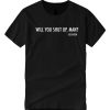 Will You Shut Up, Man - Joe Biden smooth T Shirt