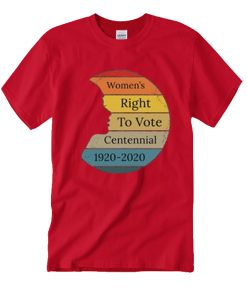 Womens Right To Vote Centennial 1920-2020 smooth T Shirt