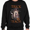 halloween trick or teach smooth Sweatshirt