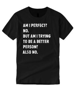 Am i perfect No smooth T Shirt