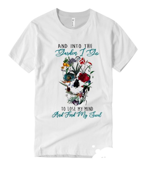 And Into The Garden Skull smooth graphic T Shirt