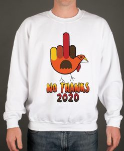 Funny No Thanks 2020 - Sarcastic Thanksgiving smooth Sweatshirt