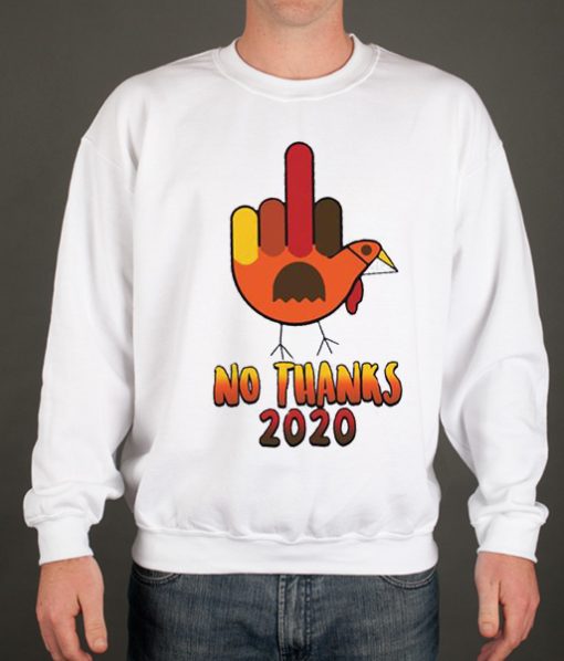 Funny No Thanks 2020 - Sarcastic Thanksgiving smooth Sweatshirt