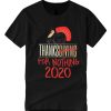 Funny Sarcastic Thanksgiving 2020 smooth T Shirt