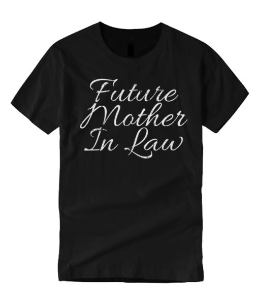 Future Mother In Law smooth graphic T Shirt