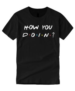 How you doin Joey Tv show smooth T Shirt