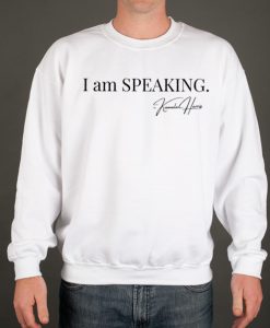 I Am Speaking smooth Sweatshirt