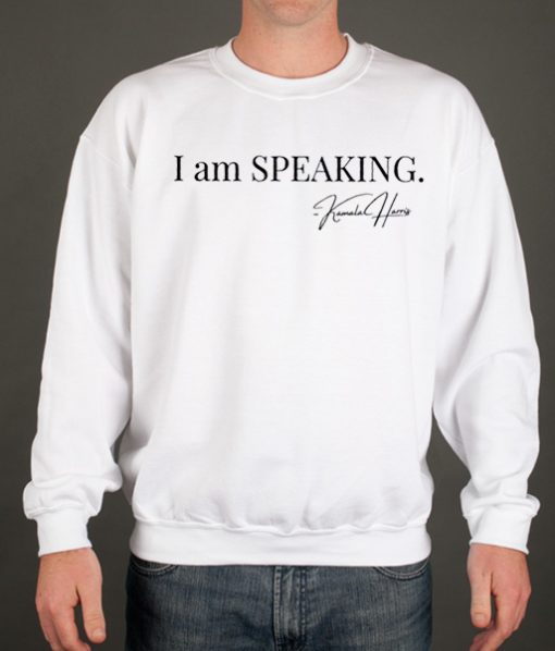 I Am Speaking smooth Sweatshirt