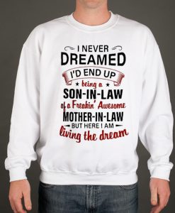 I Never Dreamed I'd End Up Being A Son In Law smooth Sweatshirt