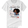 I'm A November Girl I'm Stronger Than You smooth T Shirt