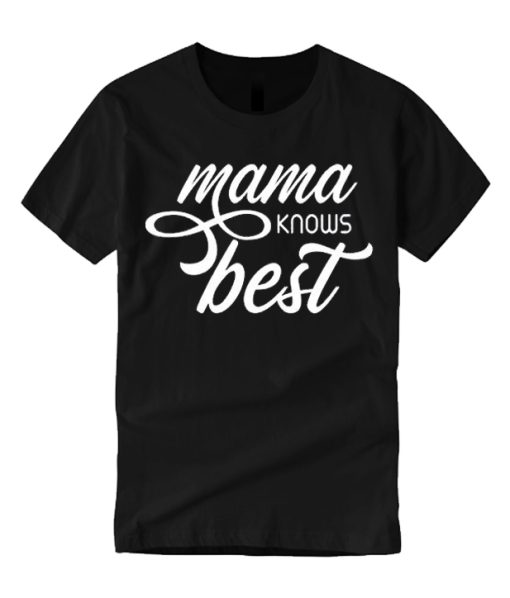 Mama Knows Best smooth graphic T Shirt